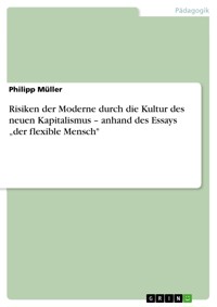 Risiken der Moderne durch die Kultur des neuen Kapitalismus – anhand des Essays „der flexible Mensch" - Philipp Müller - E-Book
