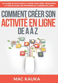 Comment créer son activité en ligne de A à Z - Mac Kauka - E-Book