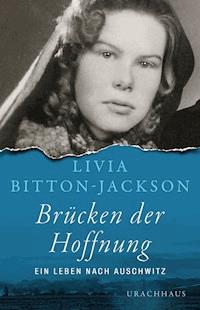 Brücken der Hoffnung - Livia Bitton-Jackson - E-Book