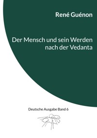 Der Mensch und sein Werden nach der Vedanta - René Guénon - E-Book