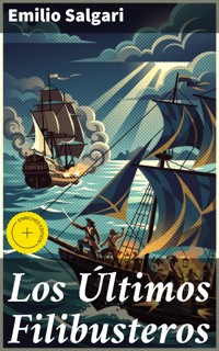 Los Últimos Filibusteros - Emilio Salgari - E-Book
