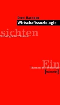 Wirtschaftssoziologie - Dirk Baecker - E-Book