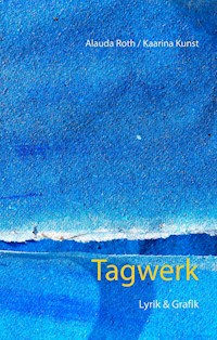 Tagwerk - Alauda Roth - E-Book