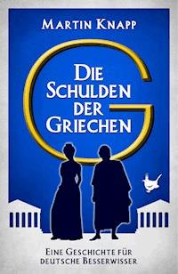 Die Schulden der Griechen - Martin Knapp - E-Book