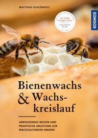 Bienenwachs und Wachskreislauf - Matthias Schlörholz - E-Book