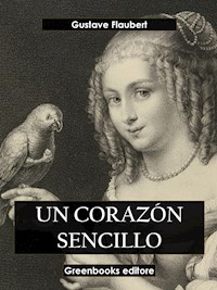 Un corazón sencillo - Gustave Flaubert - E-Book