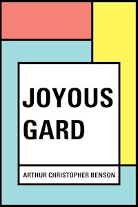 Joyous Gard - Arthur Christopher Benson - E-Book
