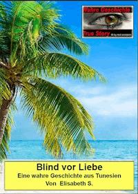 Blind vor Liebe - Elisabeth S. - E-Book