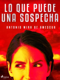 Lo que puede una sospecha - Antonio Mira de Amescua - E-Book