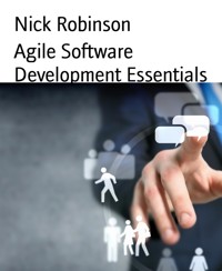 Agile Software Development Essentials - Nick Robinson - E-Book