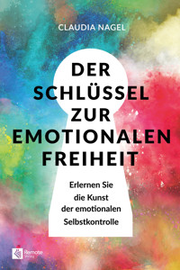 Der Schlüssel zur emotionalen Freiheit - Claudia Nagel - E-Book