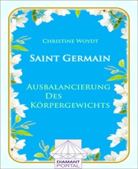 Saint Germain Ausbalancierung des Körpergewichts - Christine Woydt - E-Book