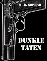 Dunkle Taten - M. W. Sophar - E-Book
