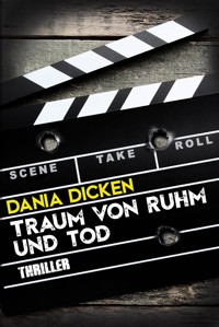 Traum von Ruhm und Tod - Dania Dicken - E-Book
