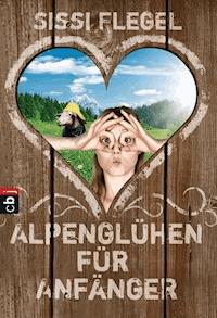 Alpenglühen für Anfänger - Sissi Flegel - E-Book