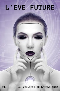 L’Eve Future - A. Villiers de l'Isle-Adam - E-Book