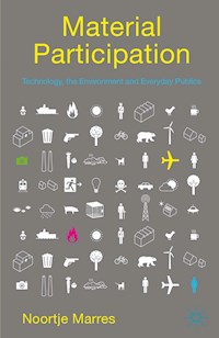 Material Participation: Technology, the Environment and Everyday Publics - N. Marres - E-Book