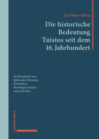 Die historische Bedeutung Tuistos seit dem 16. Jahrhundert - Ilse Haari-Oberg - E-Book