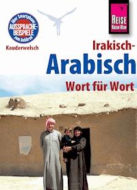 Reise Know-How Sprachführer Irakisch-Arabisch - Wort für Wort: Kauderwelsch-Band 125 -  Heiner Walther - E-Book