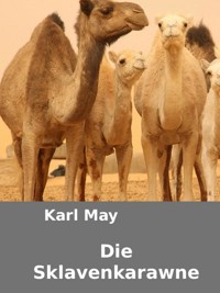 Karl May. Die Sklavenkarawane. - Otmar Trierweiler - E-Book