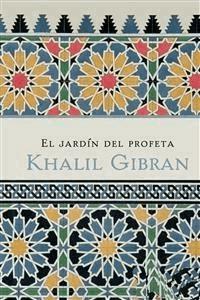 El jardín del profeta - Gibran Khalil Gibran - E-Book