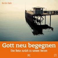 Gott neu begegnen - Kerstin Hack - E-Book