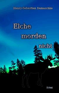 Elche morden nicht - Leseprobe exklusiv - Henry-Sebastian Damaschke - kostenlos E-Book