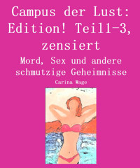 Campus der Lust: Edition! Teil1-3, zensiert - Carina Wage - E-Book