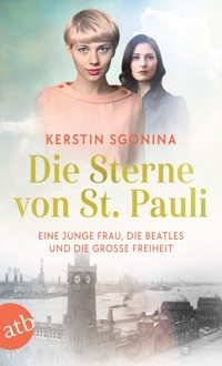 Die Sterne von St. Pauli – Eine junge Frau, die Beatles und die Große Freiheit - Kerstin Sgonina - E-Book