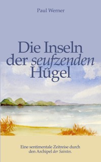 Die Inseln der seufzenden Hügel - Paul Werner - E-Book