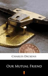 Our Mutual Friend - Charles Dickens. - E-Book