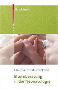 Elternberatung in der Neonatologie - Claudia Christ-Steckhan - E-Book