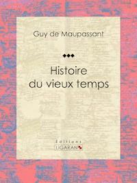 Histoire du vieux temps - Ligaran - E-Book