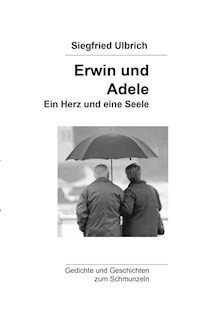 Erwin und Adele - Siegfried Ulbrich - E-Book