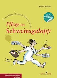Pflege im Schweinsgalopp - Annette Rehwald - E-Book