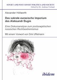 Das sakrale eurasische Imperium des Aleksandr Dugin - Alexander Höllwerth - E-Book