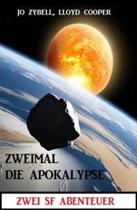 Zweimal die Apokalypse: Zwei SF Abenteuer - Lloyd Cooper - E-Book