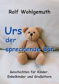 Urs, der sprechende Bär - Rolf Wohlgemuth - E-Book