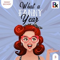 What a FANNY year - Part 3 - Fanny Bechert - Hörbuch