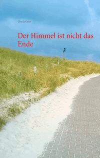 Der Himmel ist nicht das Ende - Ursula Geier - E-Book