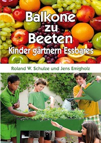Balkone zu Beeten - Roland W. Schulze - E-Book