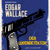 Der Lügendetektor (Ungekürzt) - Edgar Wallace - Hörbuch