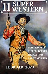 11 Super Western Februar 2023 - Alfred Bekker - E-Book