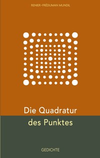 Die Quadratur des Punktes - Renier-Fréduman Mundil - E-Book