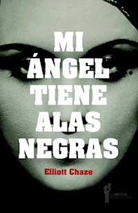 Mi ángel tiene alas negras - Elliott Chaze - E-Book