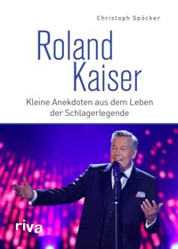 Roland Kaiser - Christoph Spöcker - E-Book