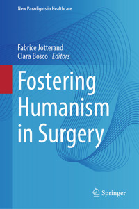Fostering Humanism in Surgery - - E-Book
