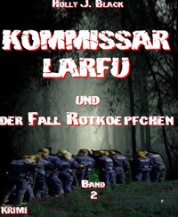 Kommissar Larfu und der Fall Rotkoepfchen - Holly J. Black - E-Book