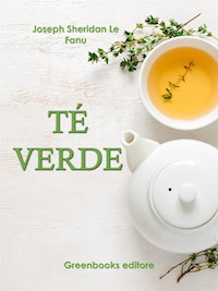 Té verde - Joseph Sheridan Le Fanu - E-Book