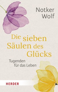 Die sieben Säulen des Glücks - Notker Wolf - E-Book